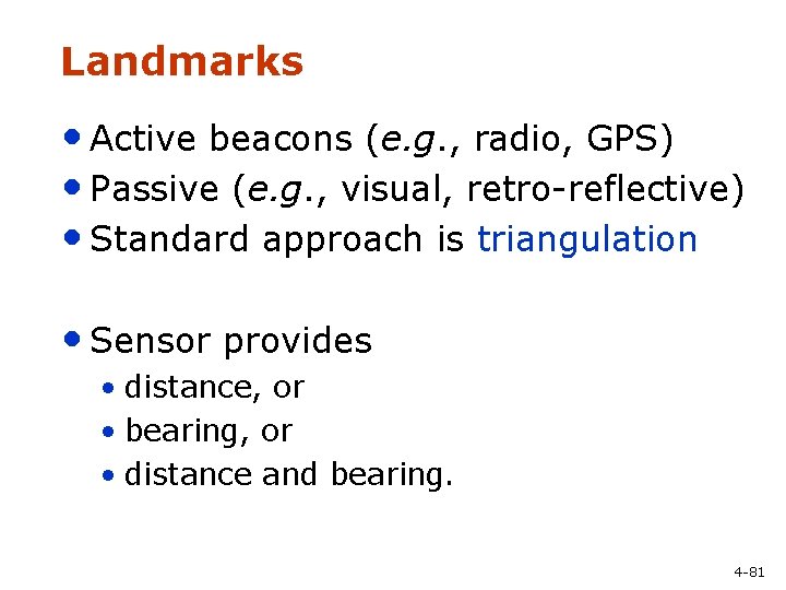 Landmarks • Active beacons (e. g. , radio, GPS) • Passive (e. g. ,