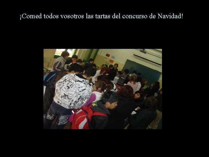 ¡Comed todos vosotros las tartas del concurso de Navidad! 