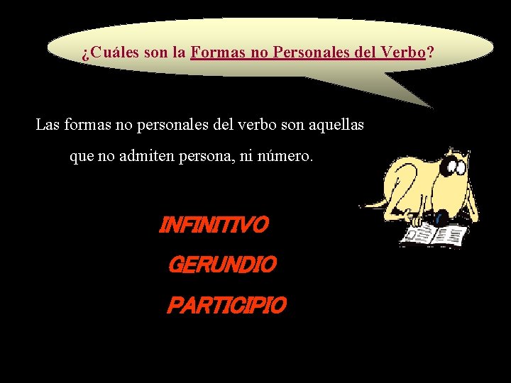 ¿Cuáles son la Formas no Personales del Verbo? Las formas no personales del verbo