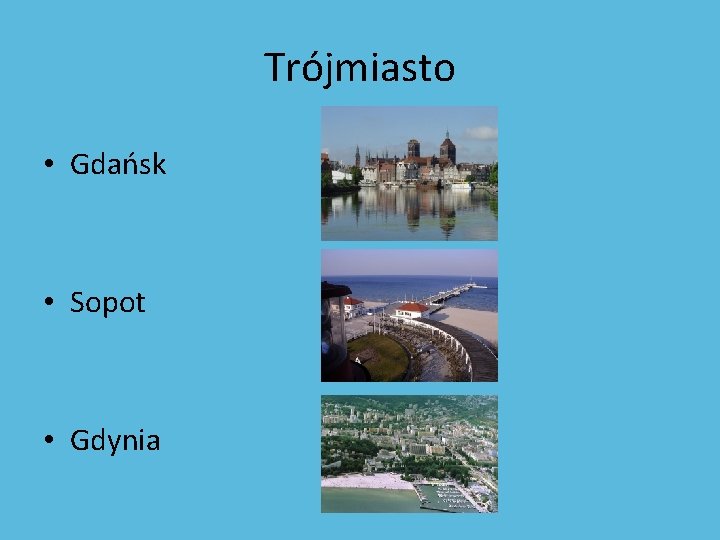 Trójmiasto • Gdańsk • Sopot • Gdynia 