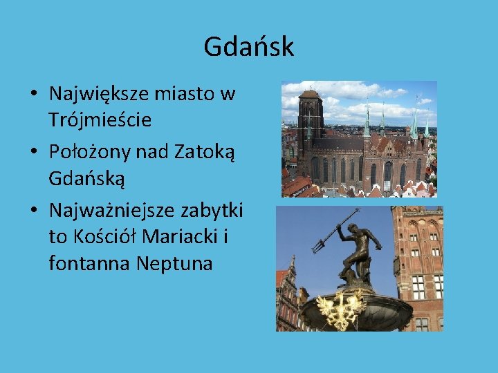 Gdańsk • Największe miasto w Trójmieście • Położony nad Zatoką Gdańską • Najważniejsze zabytki