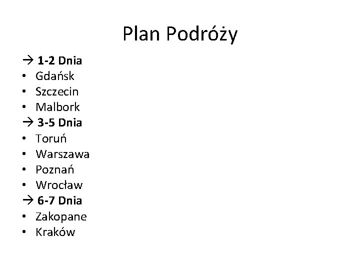 Plan Podróży 1 -2 Dnia • Gdańsk • Szczecin • Malbork 3 -5 Dnia