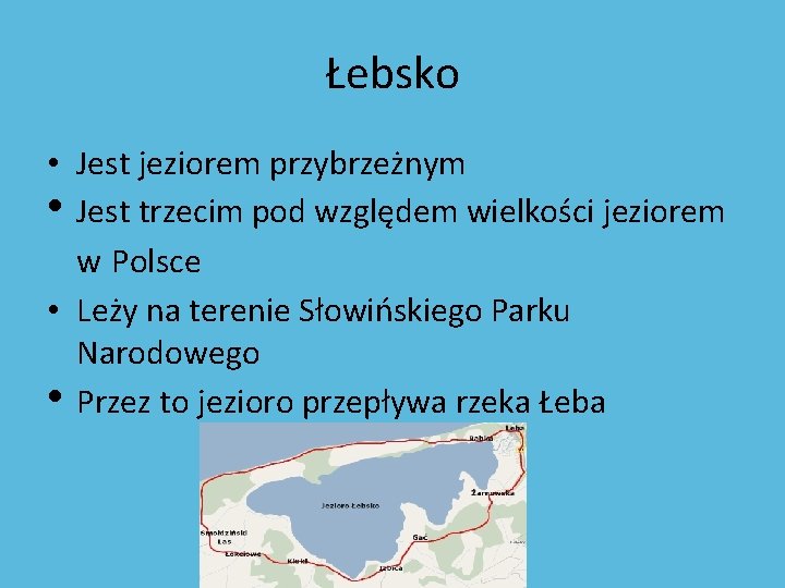 Łebsko • Jest jeziorem przybrzeżnym • Jest trzecim pod względem wielkości jeziorem w Polsce