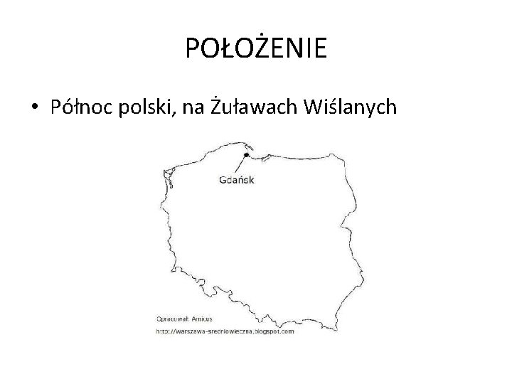 POŁOŻENIE • Północ polski, na Żuławach Wiślanych 