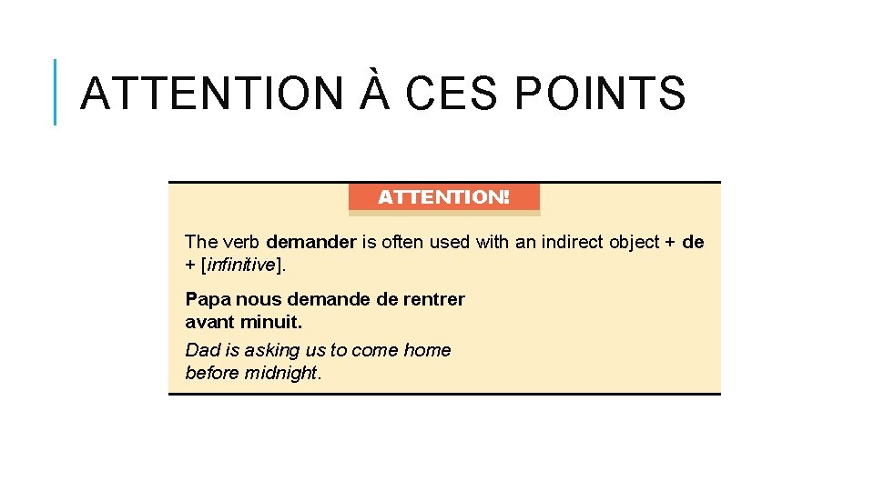 ATTENTION À CES POINTS ATTENTION! The verb demander is often used with an indirect