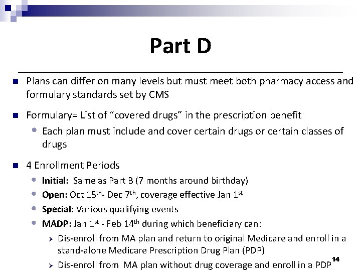 Part D n Plans can differ on many levels but must meet both pharmacy