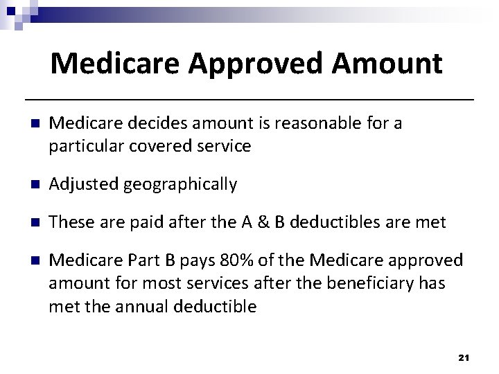 Medicare Approved Amount n Medicare decides amount is reasonable for a particular covered service