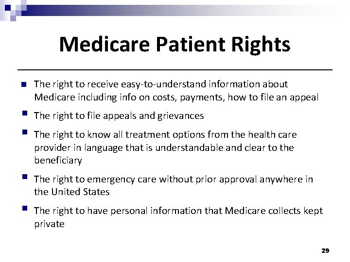 Medicare Patient Rights n The right to receive easy-to-understand information about Medicare including info