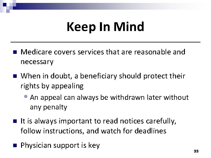 Keep In Mind n Medicare covers services that are reasonable and necessary n When
