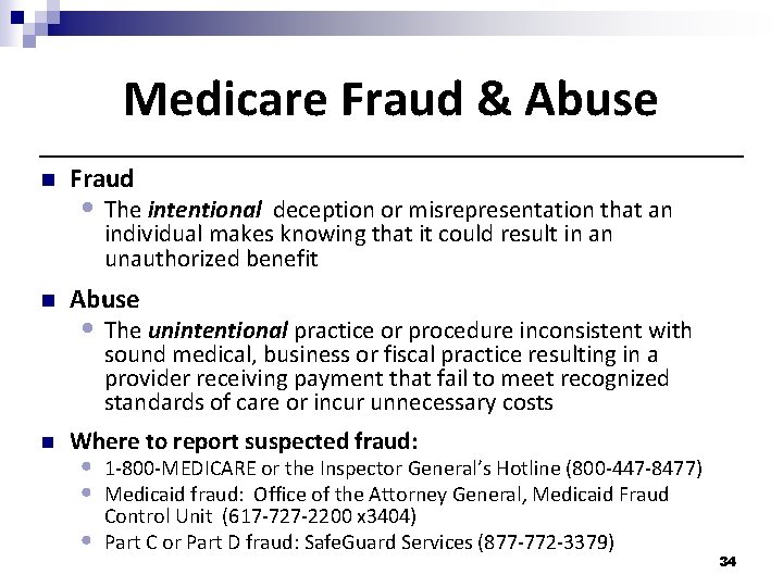 Medicare Fraud & Abuse n Fraud • The intentional deception or misrepresentation that an