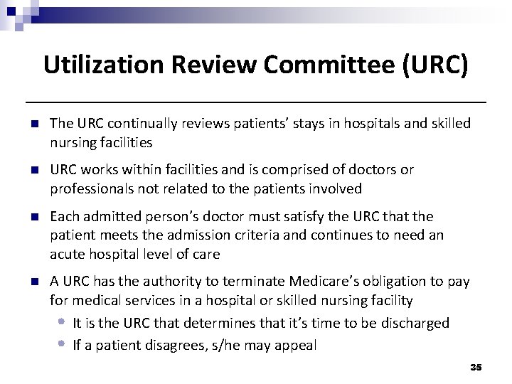 Utilization Review Committee (URC) n The URC continually reviews patients’ stays in hospitals and