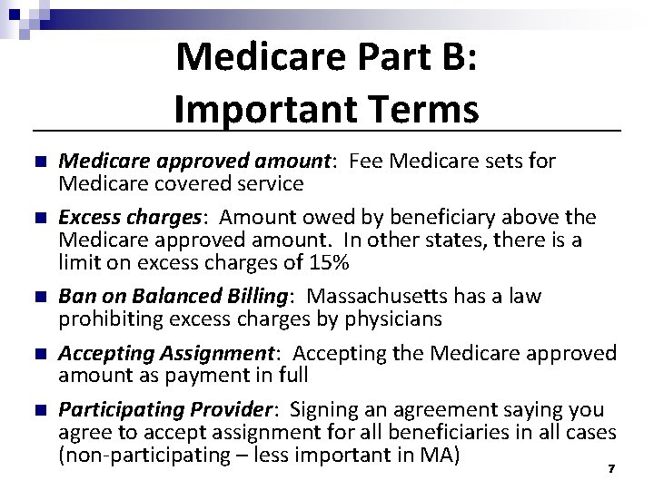 Medicare Part B: Important Terms n n n Medicare approved amount: Fee Medicare sets