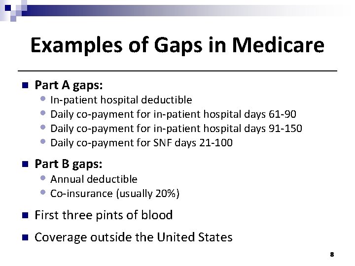 Examples of Gaps in Medicare n Part A gaps: n Part B gaps: n