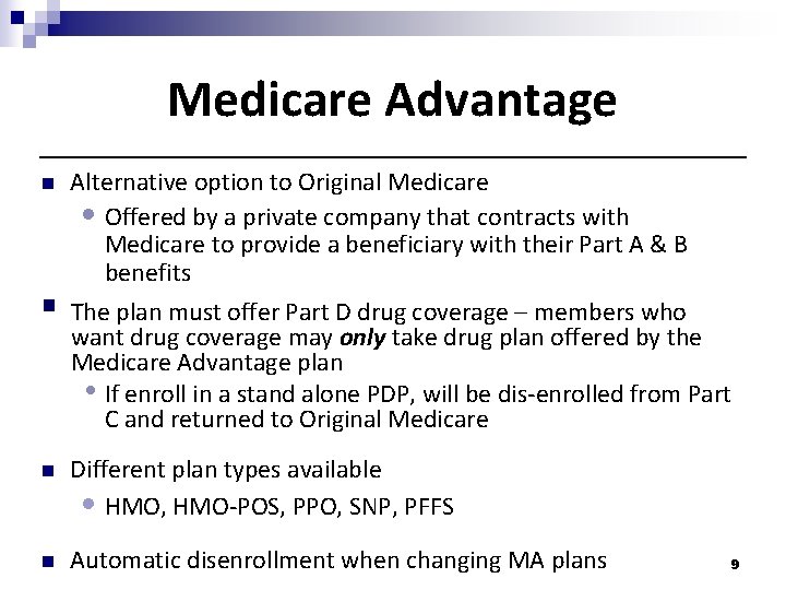 Medicare Advantage n Alternative option to Original Medicare • Offered by a private company
