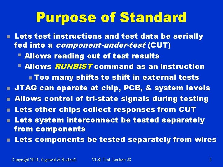 Purpose of Standard n n n Lets test instructions and test data be serially Purpose of Standard n n n Lets test instructions and test data be serially