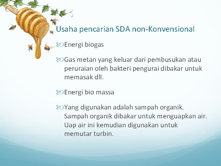 Usaha pencarian SDA non-Konvensional Energi biogas Gas metan yang keluar dari pembusukan atau peruraian