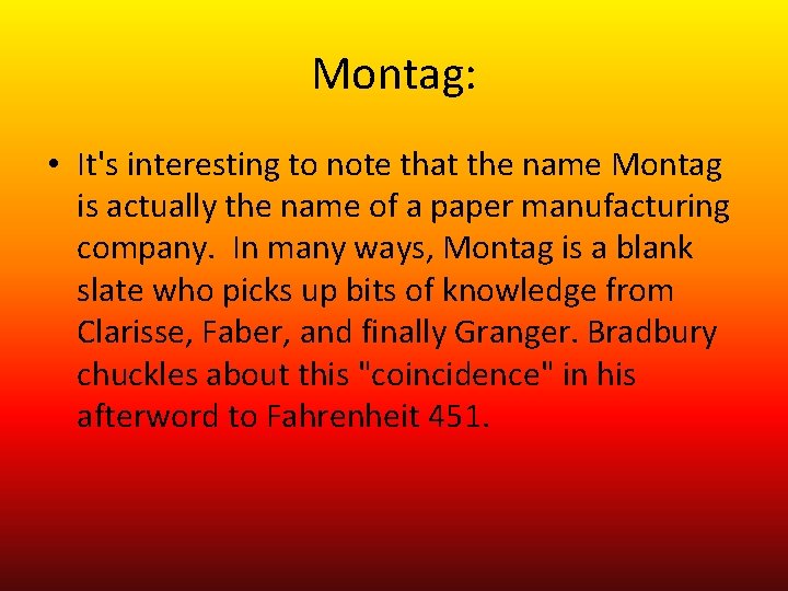 Montag: • It's interesting to note that the name Montag is actually the name