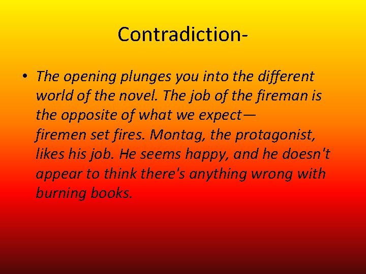 Contradiction- • The opening plunges you into the different world of the novel. The