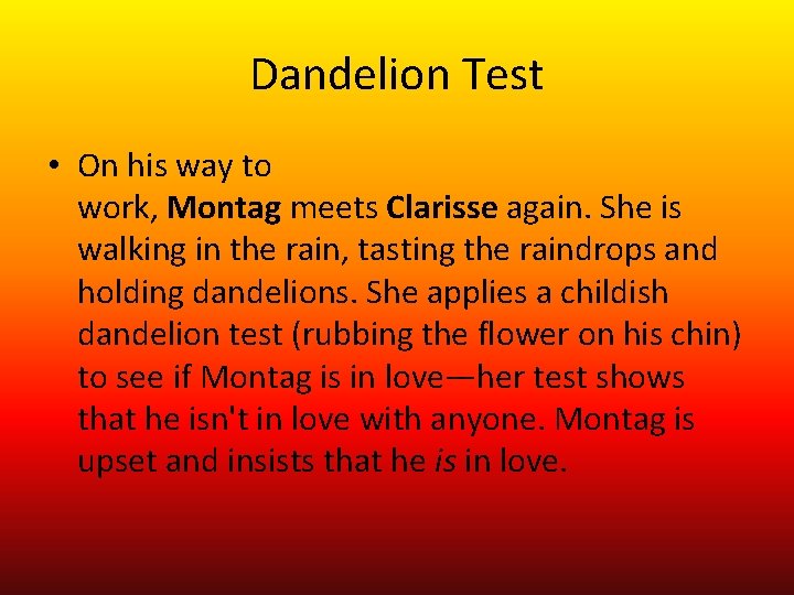 Dandelion Test • On his way to work, Montag meets Clarisse again. She is