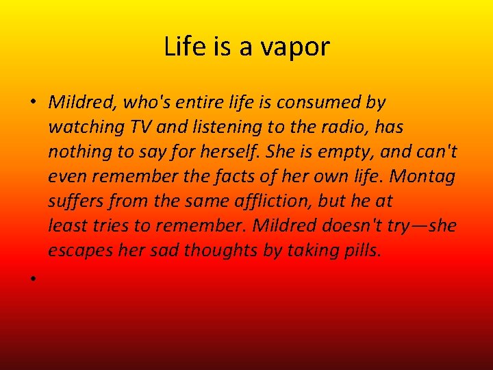 Life is a vapor • Mildred, who's entire life is consumed by watching TV