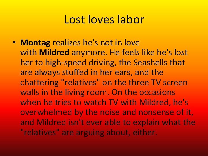Lost loves labor • Montag realizes he's not in love with Mildred anymore. He
