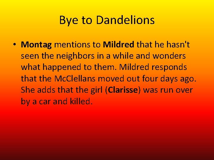 Bye to Dandelions • Montag mentions to Mildred that he hasn't seen the neighbors