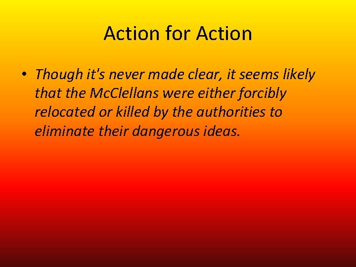 Action for Action • Though it's never made clear, it seems likely that the