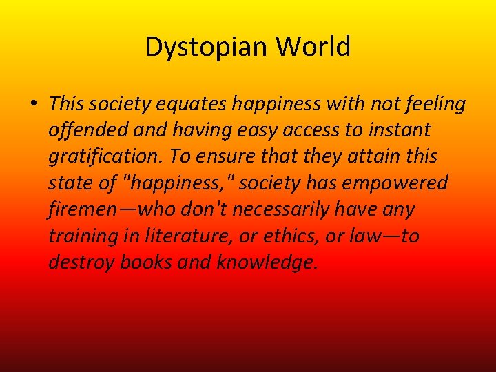 Dystopian World • This society equates happiness with not feeling offended and having easy