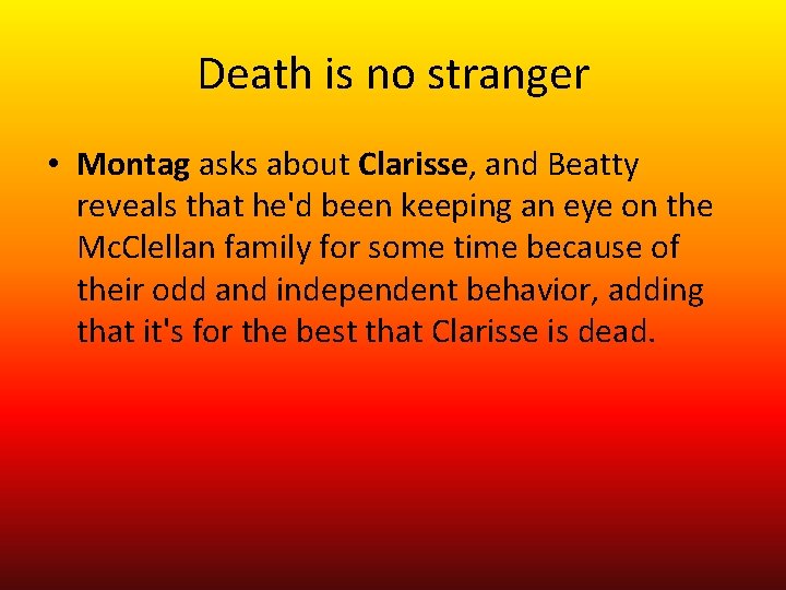 Death is no stranger • Montag asks about Clarisse, and Beatty reveals that he'd