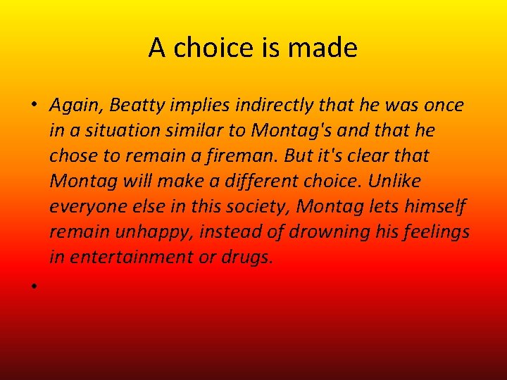 A choice is made • Again, Beatty implies indirectly that he was once in