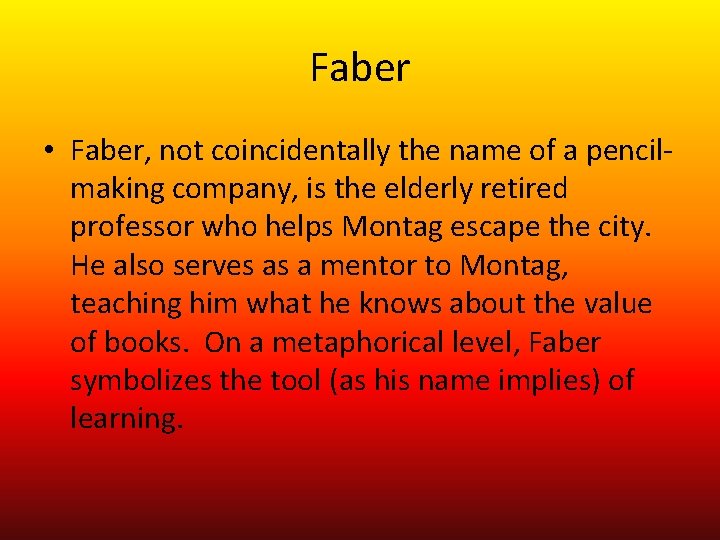 Faber • Faber, not coincidentally the name of a pencilmaking company, is the elderly