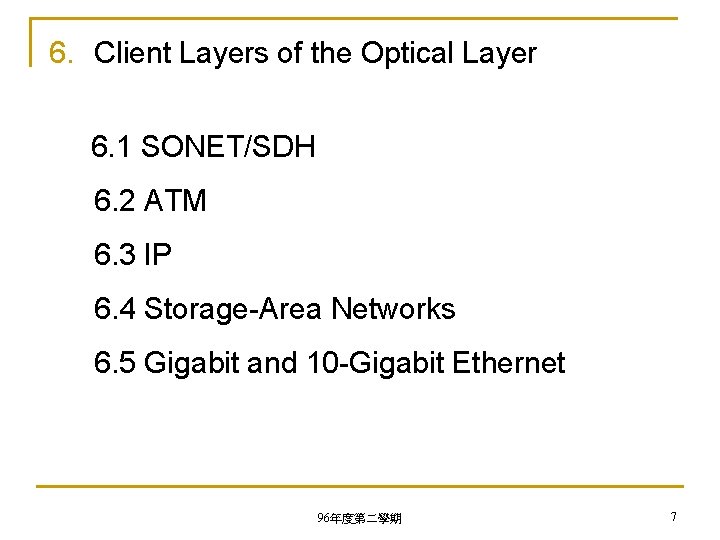 6. Client Layers of the Optical Layer 6. 1 SONET/SDH 6. 2 ATM 6.