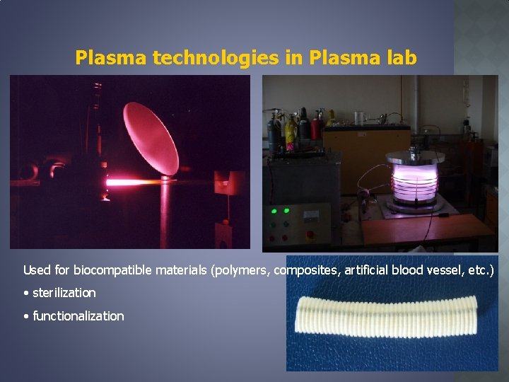 Plasma technologies in Plasma lab Used for biocompatible materials (polymers, composites, artificial blood vessel,