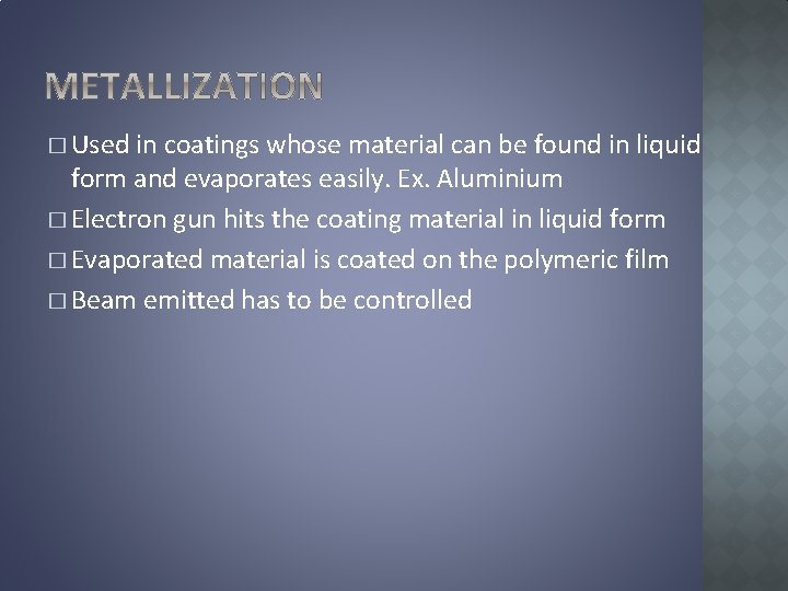� Used in coatings whose material can be found in liquid form and evaporates