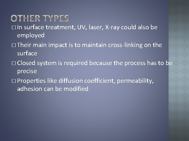 � In surface treatment, UV, laser, X-ray could also be employed � Their main