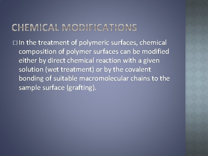� In the treatment of polymeric surfaces, chemical composition of polymer surfaces can be
