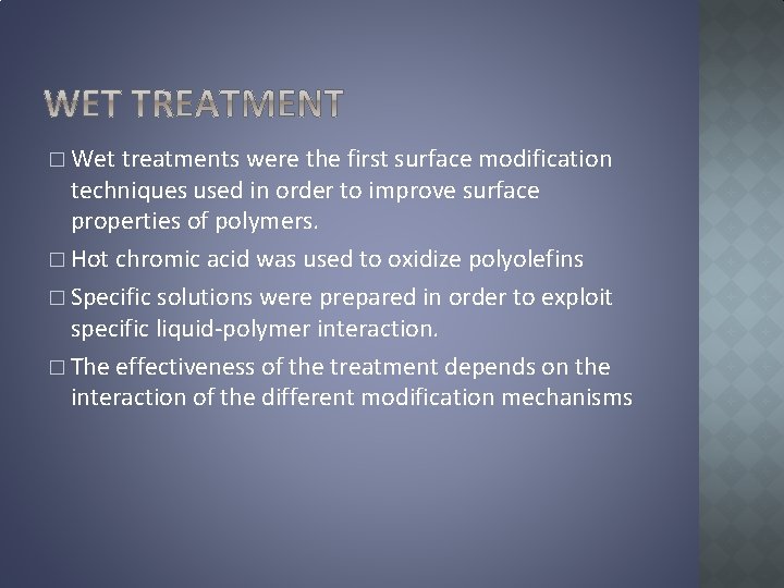 � Wet treatments were the first surface modification techniques used in order to improve