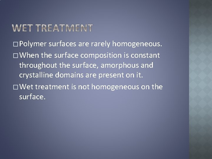 � Polymer surfaces are rarely homogeneous. � When the surface composition is constant throughout