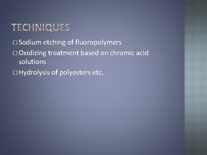 � Sodium etching of fluoropolymers � Oxidizing treatment based on chromic acid solutions �