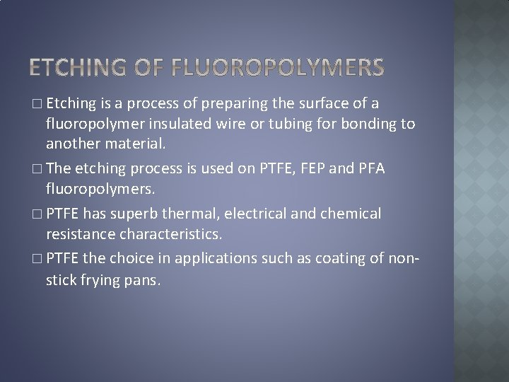 � Etching is a process of preparing the surface of a fluoropolymer insulated wire