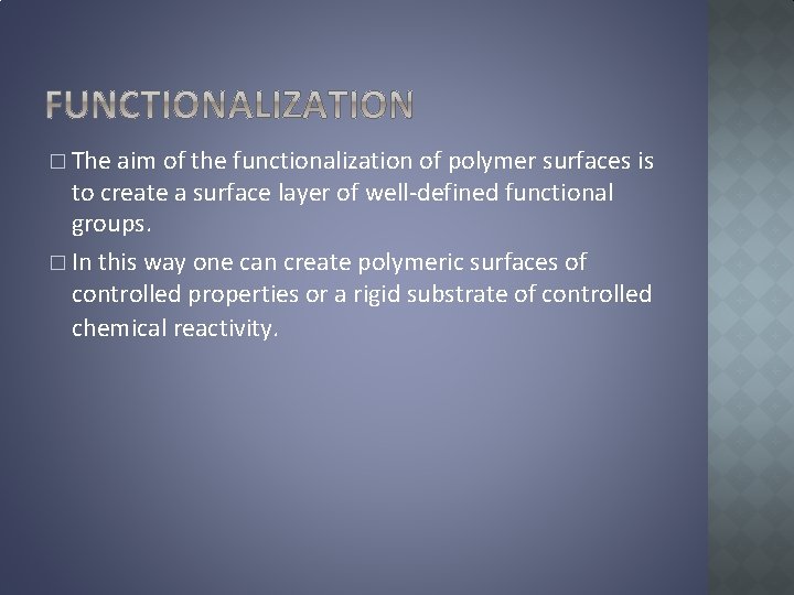 � The aim of the functionalization of polymer surfaces is to create a surface