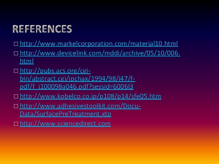 � http: //www. markelcorporation. com/material 10. html � http: //www. devicelink. com/mddi/archive/05/10/006. html �