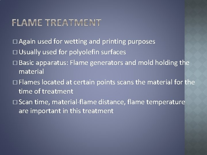 � Again used for wetting and printing purposes � Usually used for polyolefin surfaces