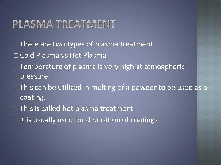 � There are two types of plasma treatment � Cold Plasma vs Hot Plasma