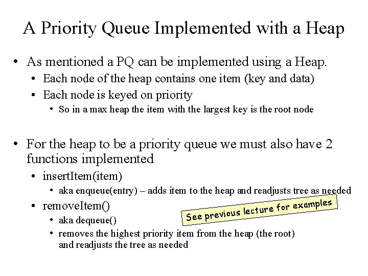 A Priority Queue Implemented with a Heap • As mentioned a PQ can be