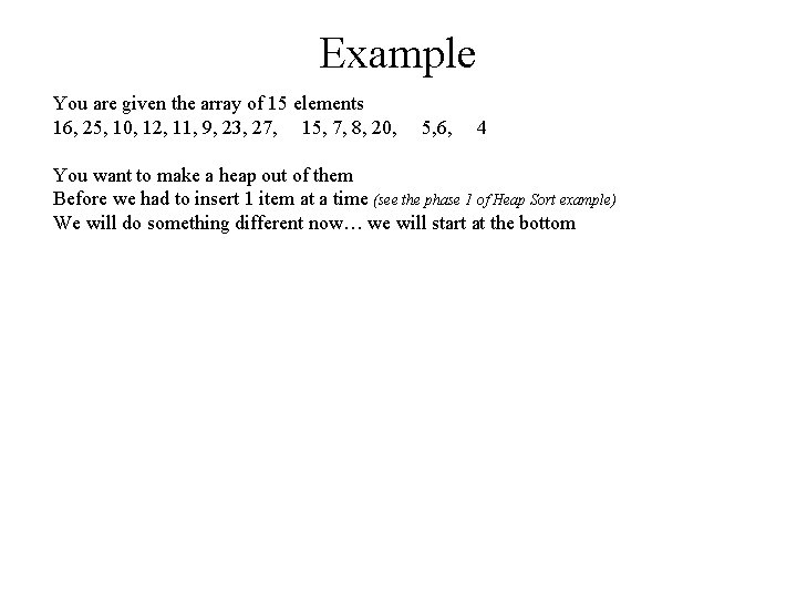Example You are given the array of 15 elements 16, 25, 10, 12, 11,