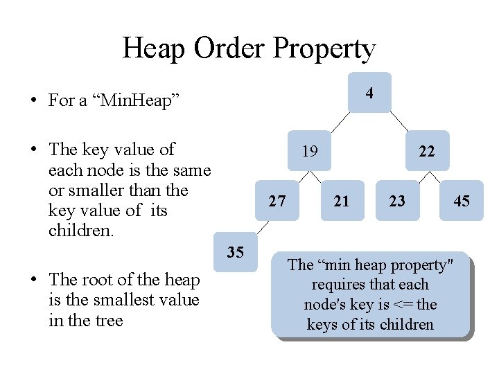 Heap Order Property 4 • For a “Min. Heap” • The key value of