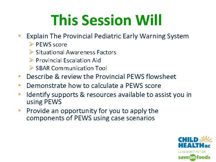 This Session Will • Explain The Provincial Pediatric Early Warning System Ø PEWS score
