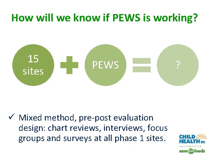 How will we know if PEWS is working? 15 sites PEWS ? ü Mixed