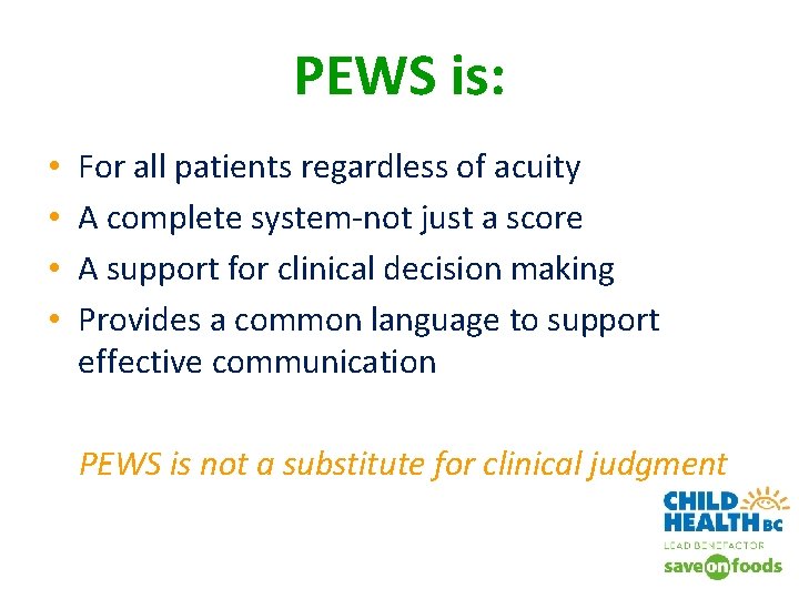 PEWS is: • • For all patients regardless of acuity A complete system-not just